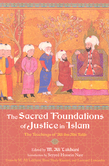 the sacred foundations of justice in islam the teachings of ali ibn abi talib