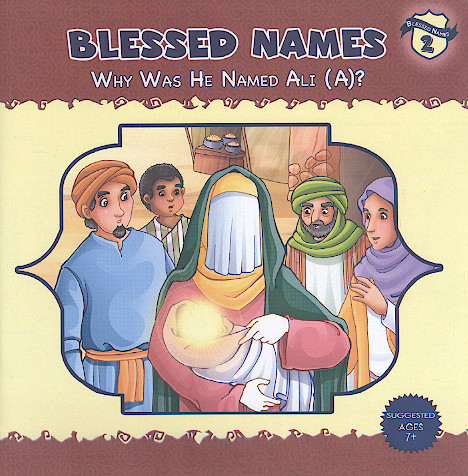 WHY WAS HE NAMED ALI (A)? (BLESSED NAMES2)