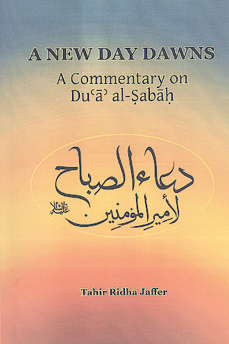 A NEW DAY DAWNS A Commentary on Du'a' al-Shabah