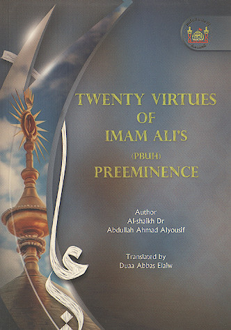 TWENY VIRTUES OF IMAM ALI`S (pbuh) PREEMINENCE