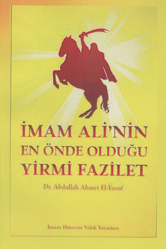 İMAM ALİ'NİN EN ÖNDE OLDUĞU YİRMİ FAZİLET