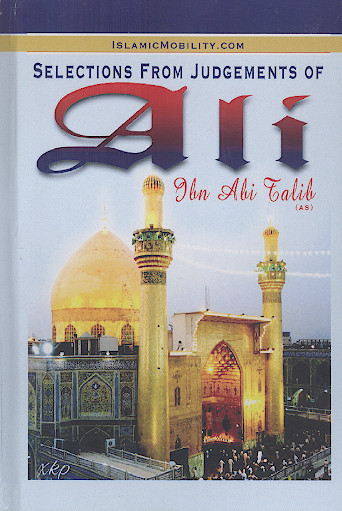 SELECTIONS FROM JUDGEMENTS OF Ali Ibn Abi Talib (A.S)